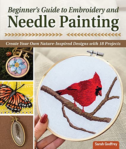 Beginner's Guide to Embroidery and Needle Painting Create Your Own Nature-Inspi [Paperback]