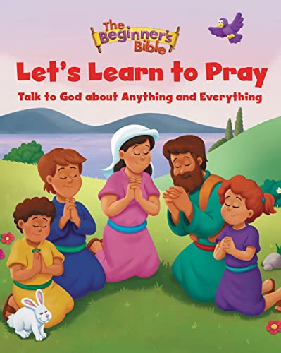 The Beginner's Bible Let's Learn to Pray Talk to God about Anything and Everyth [Hardcover]