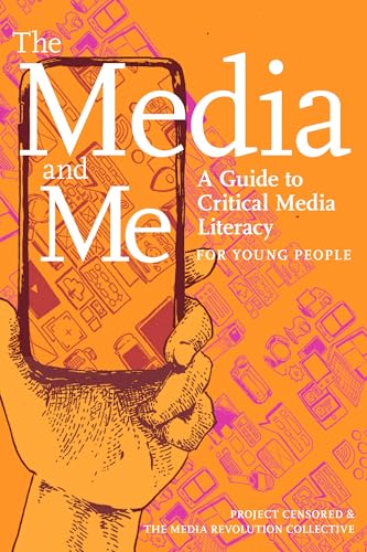 The Media and Me A Guide to Critical Media Literacy for Young People [Hardcover]