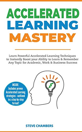 Accelerated Learning  Learn Powerful Accelerated Learning Techniques to Instant [Paperback]