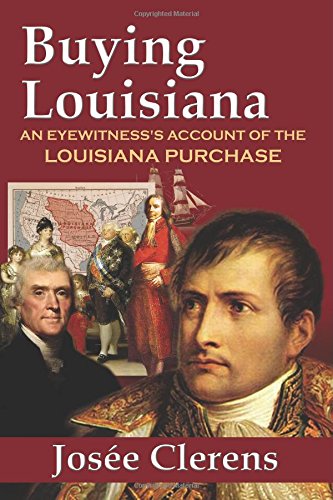 Buying Louisiana An Eyewitness's Account Of The Louisiana Purchase (new Edition [Hardcover]