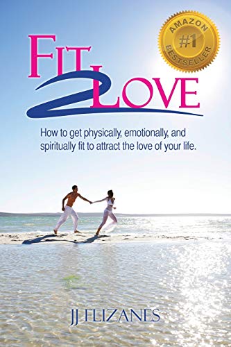 Fit 2 Love  How to Get Physically, Emotionally and Spiritually Fit to Attract t [Paperback]