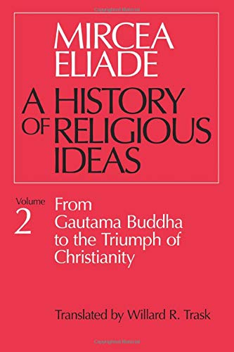 History of Religious Ideas, Volume 2 From Gautama Buddha to the Triumph of Chri [Paperback]