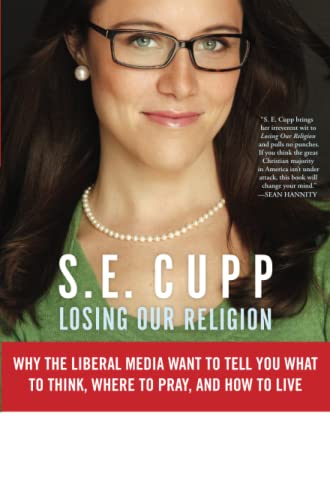 Losing Our Religion Why the Liberal Media Want to Tell You What to Think, Where [Paperback]