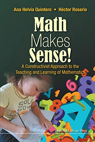Math Makes Sense A Constructivist Approach To The Teaching And Learning Of Mat [Paperback]