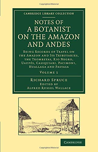 Notes of a Botanist on the Amazon and Andes Being Records of Travel on the Amaz [Paperback]