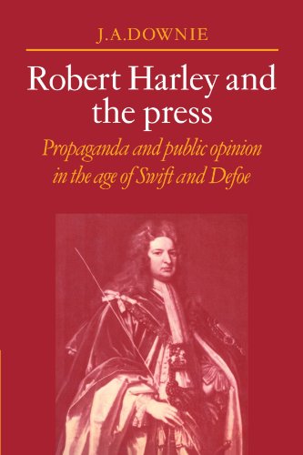 Robert Harley and the Press Propaganda and Public Opinion in the Age of Swift a [Paperback]