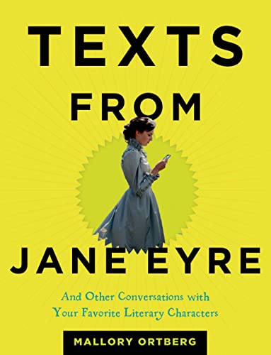 Texts from Jane Eyre And Other Conversations with Your Favorite Literary Charac [Hardcover]