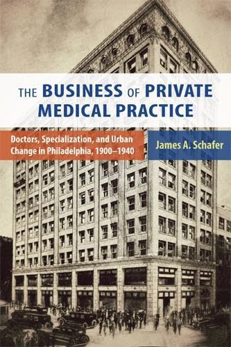 The Business of Private Medical Practice Doctors, Specialization, and Urban Cha [Hardcover]