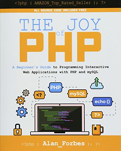 The Joy Of Php A Beginner's Guide To Programming Interactive Web Applications W [Paperback]
