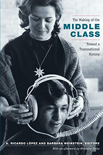 The Making Of The Middle Class Toward A Transnational History (radical Perspect [Paperback]