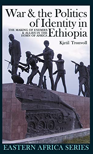 War and the Politics of Identity in Ethiopia The Making of Enemies and Allies i [Hardcover]
