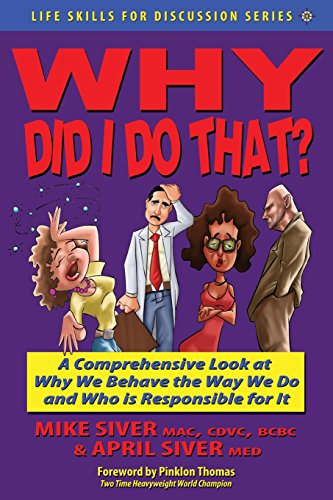Why Did I Do That A Comprehensive Look At Why We Behave The Way We Do And Who I [Paperback]