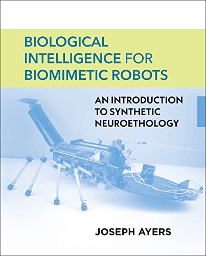 Biological Intelligence for Biomimetic Robots: An Introduction to Synthetic Neur [Hardcover]
