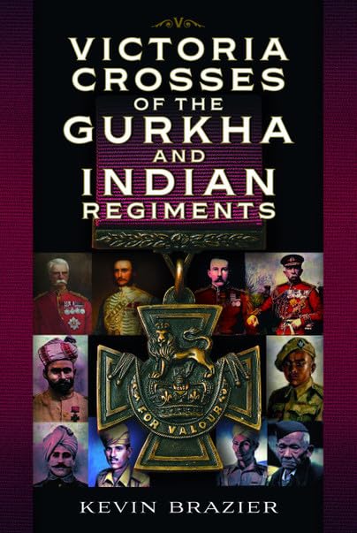 Victoria Crosses of the Gurkha and Indian Regiments [Hardcover]