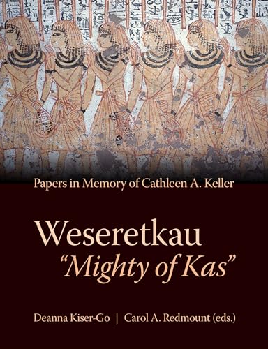 Weseretkau 'Mighty of Kas' Papers Submitted in Memory of Cathleen A. Keller [Hardcover]