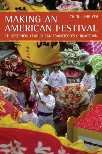 Making an American Festival Chinese New Year in San Franciscos Chinatown [Paperback]