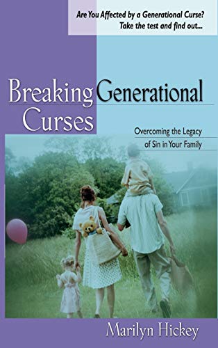 Breaking Generational Curses  Overcoming the Legacy of Sin in Your Family [Hardcover]
