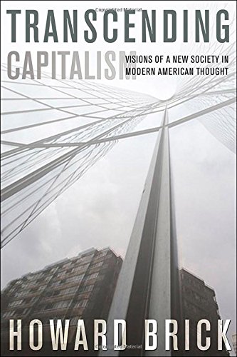 Transcending Capitalism Visions Of A New Society In Modern American Thought [Paperback]