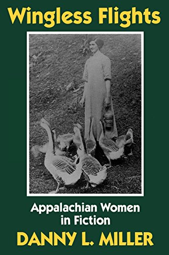 Wingless Flights Appalachian Women in Fiction [Paperback]