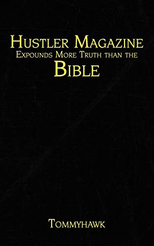 Hustler Magazine Expounds More Truth Than The Bible [Paperback]