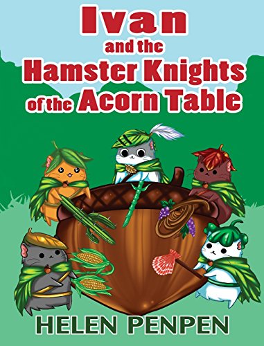 Ivan And The Hamster Knights Of The Acorn Table [Hardcover]