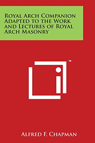Royal Arch Companion Adapted to the Work and Lectures of Royal Arch Masonry [Paperback]