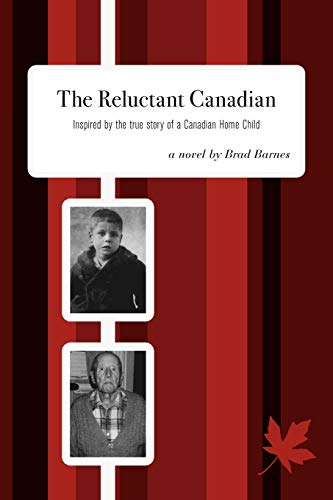 The Reluctant Canadian Inspired By The True Story Of A Canadian Home Child [Paperback]