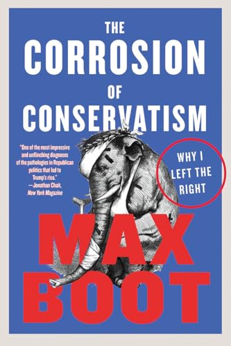 The Corrosion of Conservatism Why I Left the Right [Paperback]