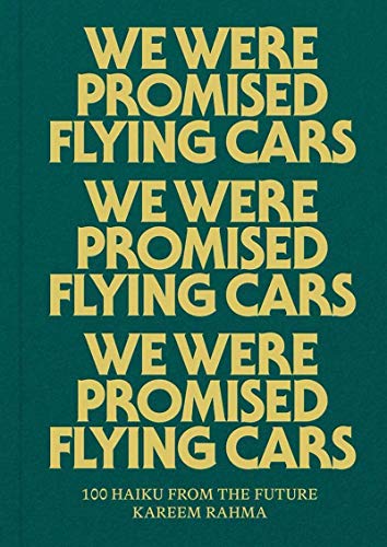 We Were Promised Flying Cars 100 Haiku from the Future [Hardcover]