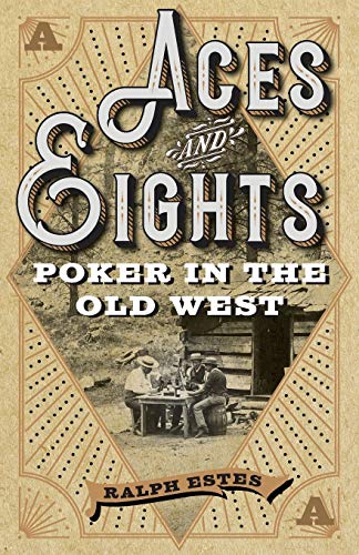 Aces and Eights Poker in the Old West [Paperback]