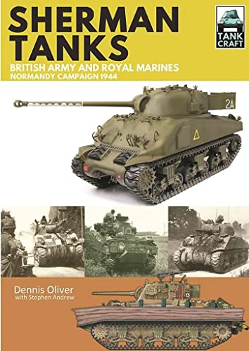 Sherman Tanks of the British Army and Royal Marines Normandy Campaign 1944 [Paperback]