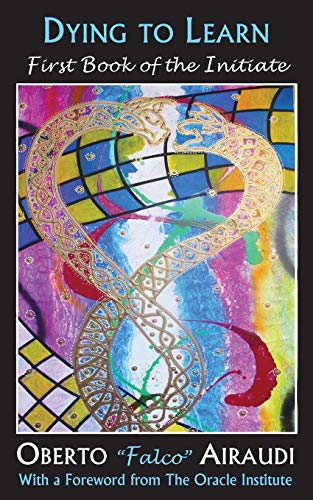 Dying To Learn First Book Of The Initiate (damanhur Initiate Trilogy) [Paperback]