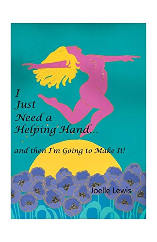 I Just Need A Helping Hand . . . And Then I'm Going To Make It [Paperback]