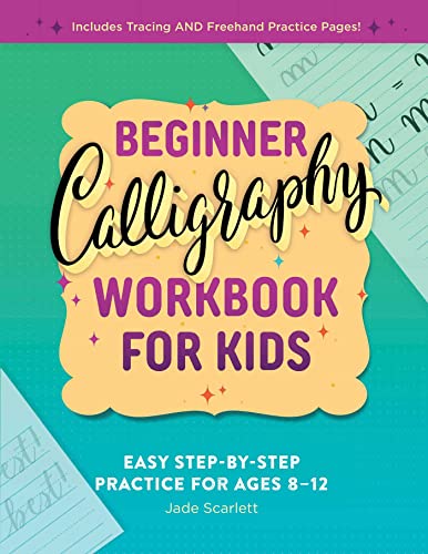 Beginner Calligraphy Workbook for Kids Easy, Step-by-Step Practice for Ages 8-1 [Paperback]