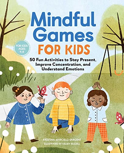 Mindful Games For Kids 50 Fun Activities to Stay Present, Improve Concentration [Paperback]