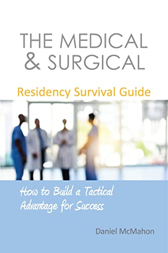 The Medical & Surgical Residency Survival Guide How to Build a Tactical Adv [Paperback]