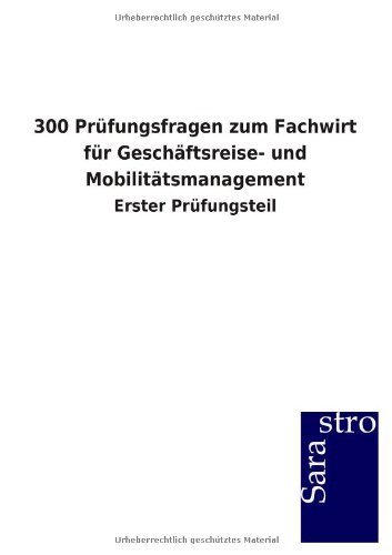 300 Prufungsfragen Zum Fachwirt Fur Geschaftsreise- Und Mobilitatsmanagement (ge [Paperback]