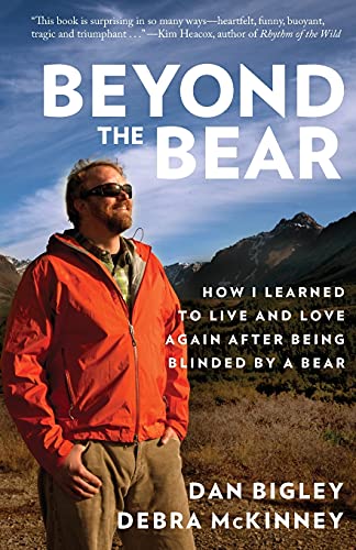 Beyond the Bear How I Learned to Live and Love Again after Being Blinded by a B [Paperback]