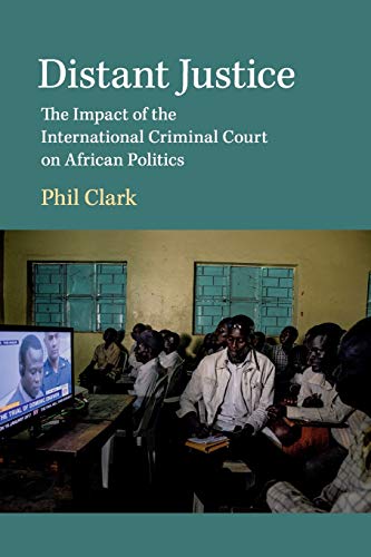 Distant Justice The Impact of the International Criminal Court on African Polit [Paperback]