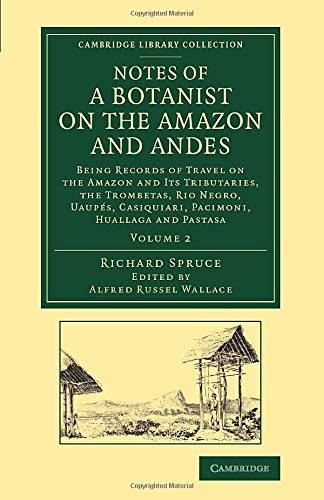 Notes of a Botanist on the Amazon and Andes Being Records of Travel on the Amaz [Paperback]