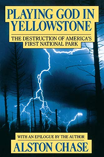 Playing God In Yellowstone The Destruction of AMERICAN (AMERI)ca's First Nation [Paperback]