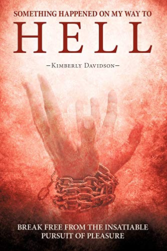 Something Happened On My Way To Hell Break Free From The Insatiable Pursuit Of  [Paperback]