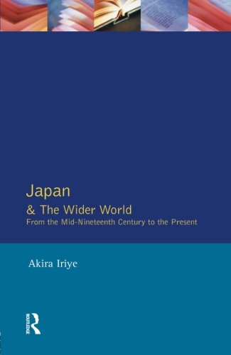 Japan and the Wider World From the Mid-Nineteenth Century to the Present [Paperback]