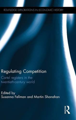 Regulating Competition Cartel registers in the twentieth-century world [Hardcover]