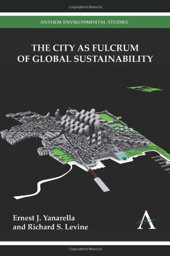 The City As Fulcrum Of Global Sustainability (anthem Environmental Studies) [Hardcover]