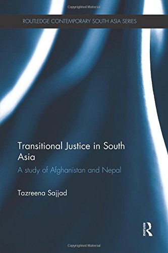 Transitional Justice in South Asia A Study of Afghanistan and Nepal [Paperback]