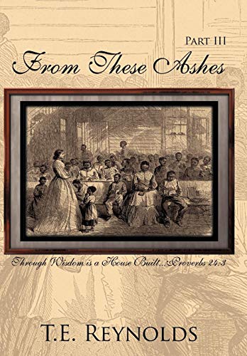 From These Ashes Part Iii Through Wisdom Is A House Built...Proverbs 243 [Hardcover]
