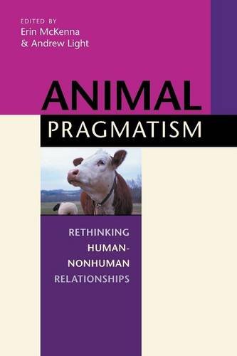 Animal Pragmatism Rethinking Human-Nonhuman Relationships [Paperback]