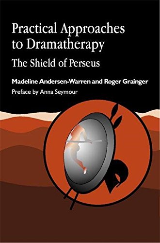 Practical Approaches To Dramatherapy The Shield of Perseus [Paperback]